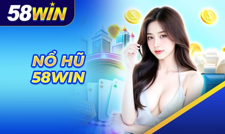 58Win - Nhà Cái 58 Win - Website Cá Cược Đỉnh Cao Dành Cho Người Việt 2025 30 Sảnh nổ hũ 58WIN thiết kế giao diện đẹp, ấn tượng